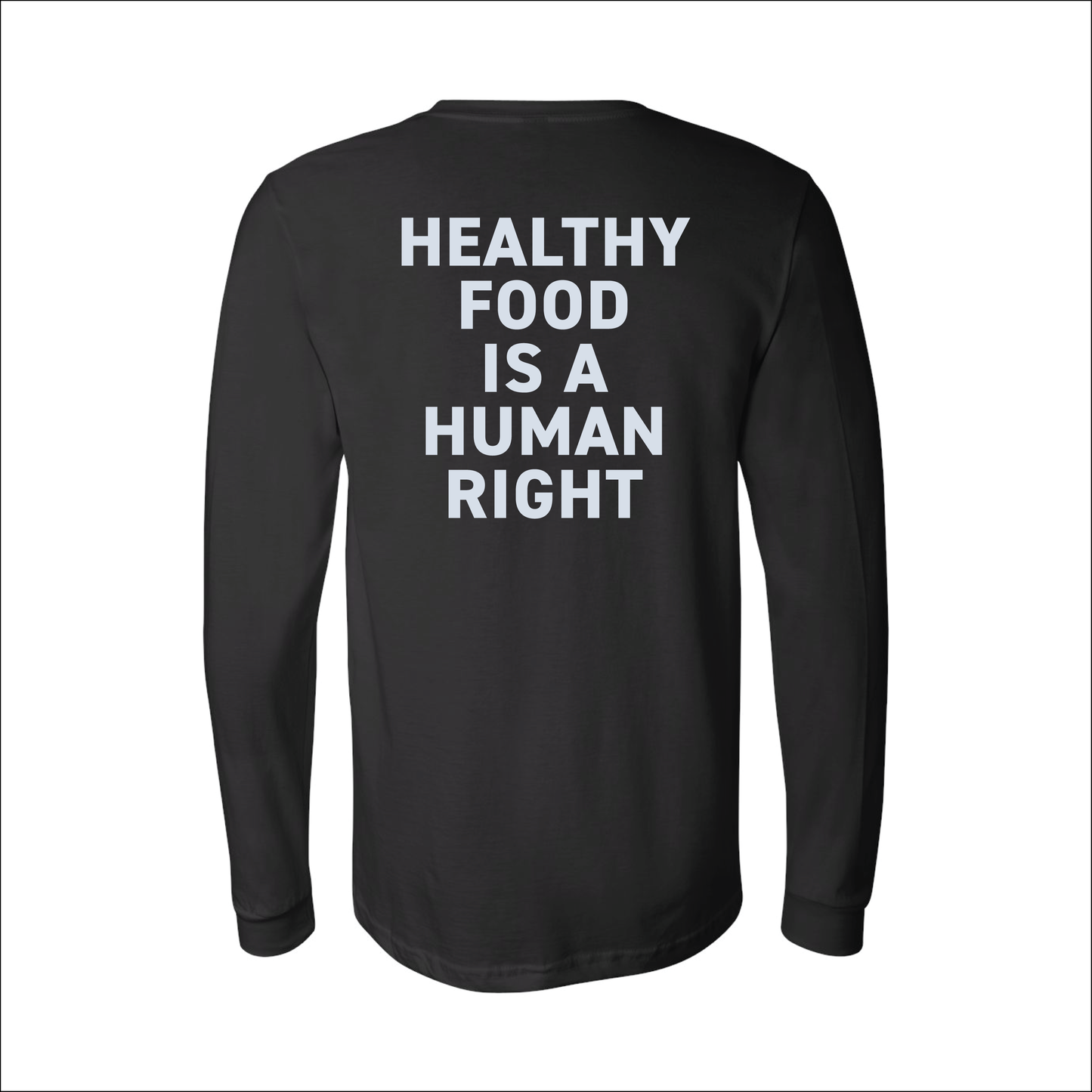 Healthy Food/Human Right Statement Long Sleeve